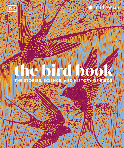 The Bird Book - The Stories, Science, and History of Birds (DK Nature Books)