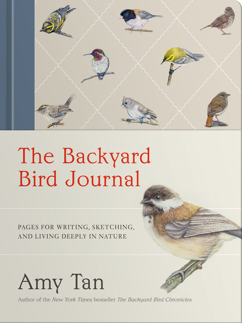 The Backyard Bird Journal - Pages for Writing, Sketching, and Living Deeply in Nature